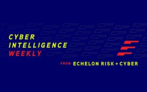 cyber intelligence weekly echelon