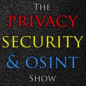 The Privacy, Security and OSINT show